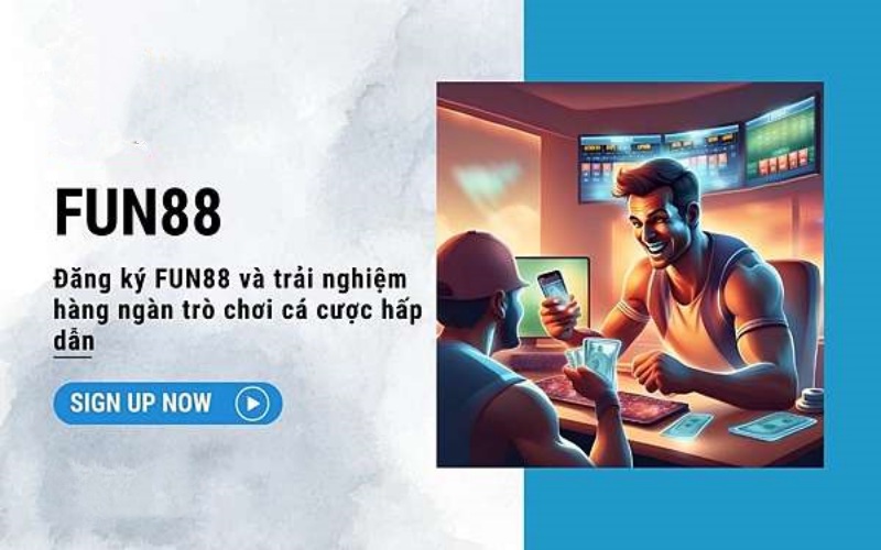 Đăng ký Fun88 để nhận về thế giới cá cược siêu đỉnh