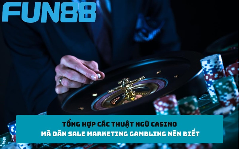 Muốn chơi thành thạo không thể bỏ qua các thuật ngữ casino