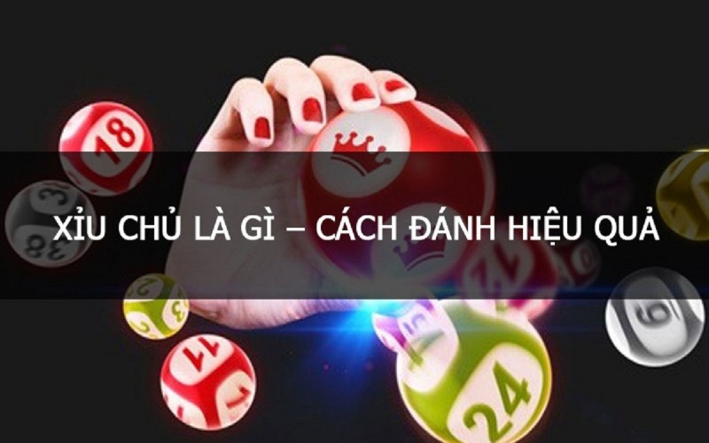 Xỉu chủ là gì, hiểu ngay để có cơ hội nhận thưởng tiền khủng